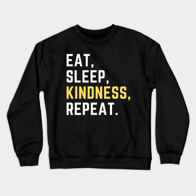 Eat sleep kindness repeat Crewneck Sweatshirt by Artsychic1